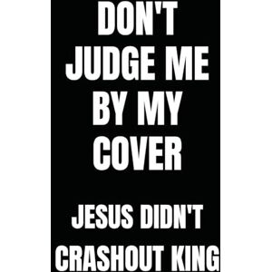 Jukuri, Anthony CRASHOUT KING: Don't Judge me by my cover. Jesus Didn't (Child of the King Series) Jukuri, Anthony CRASHOUT KING: Don't Judge me by my cover. Jesus Didn't (Child of the King Series)