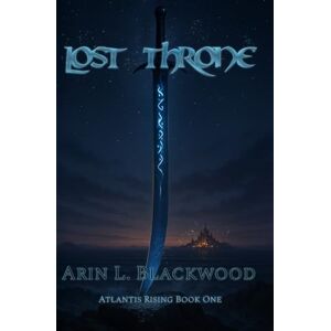 Blackwood, Arin L. Lost Throne (Atlantis Rising) Blackwood, Arin L. Lost Throne (Atlantis Rising)