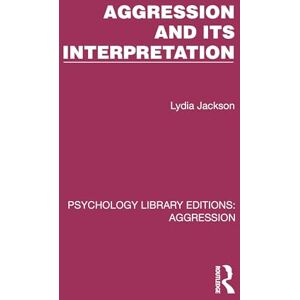Jackson Aggression and its Interpretation (Psychology Library Editions: Aggression) Jackson Aggression and its Interpretation (Psychology Library Editions: Aggression)