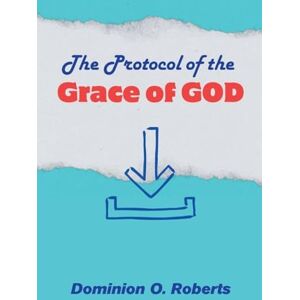 Roberts The Protocol of the Grace of God Roberts The Protocol of the Grace of God