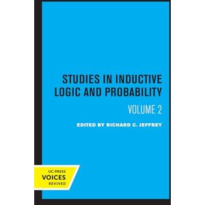 Jeffrey, Richard C. Studies in Inductive Logic and Probability, Volume II: 2 Jeffrey, Richard C. Studies in Inductive Logic and Probability, Volume II: 2