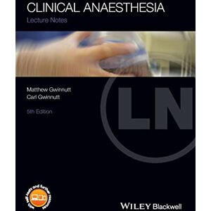 Gwinnutt, Matthew Clinical Anaesthesia, 5th Edition (Lecture Notes) Gwinnutt, Matthew Clinical Anaesthesia, 5th Edition (Lecture Notes)