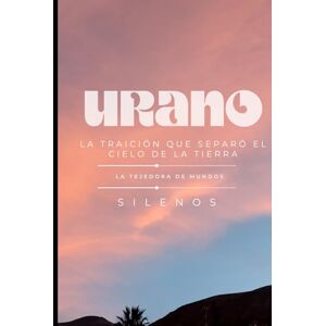 (silenos), La Tejedora de Mundos URANO: La Traición que Separó el Cielo de la Tierra (Mitología Griega) (silenos), La Tejedora de Mundos URANO: La Traición que Separó el Cielo de la Tierra (Mitología Griega)