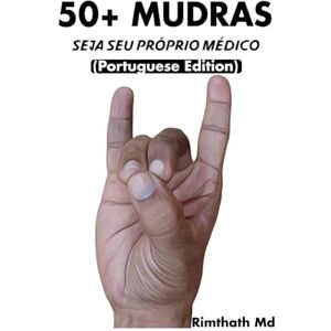 Md, Rimthath 50+ MUDRAS: Portuguese Edition (Cura holística) Md, Rimthath 50+ MUDRAS: Portuguese Edition (Cura holística)