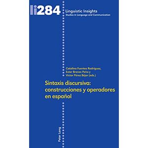 Peter Lang Group AG, International Academic Publishers Sintaxis discursiva: construcciones y operadores en español (Spanish Edition) Peter Lang Group AG, International Academic Publishers Sintaxis discursiva: construcciones y operadores en español (Spanish Edition)