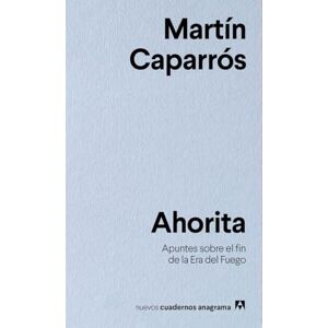 Caparros, Martin Nuevos Cuadernos Anagrama: Ahorita Caparros, Martin Nuevos Cuadernos Anagrama: Ahorita