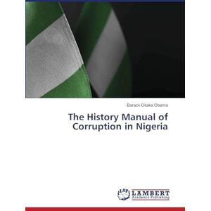 Obama, Barack Okaka The History Manual of Corruption in Nigeria Obama, Barack Okaka The History Manual of Corruption in Nigeria