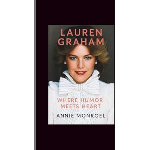 Monroel, Annie Lauren graham: Where Humor Meets Heart Monroel, Annie Lauren graham: Where Humor Meets Heart