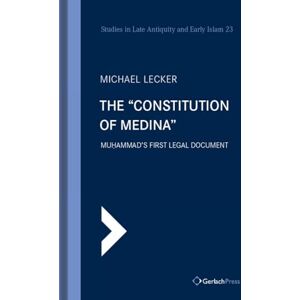 Lecker, Michael The "Constitution of Medina": Muḥammad's First Legal Document: 23 (Studies in Late Antiquity and Early Islam) Lecker, Michael The "Constitution of Medina": Muḥammad's First Legal Document: 23 (Studies in Late Antiquity and Early Islam)
