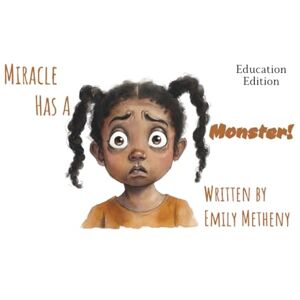 Metheny, Emily Miracle Has a Monster Education Edition: Understanding Our Children's Mental Health (Miracles) Metheny, Emily Miracle Has a Monster Education Edition: Understanding Our Children's Mental Health (Miracles)