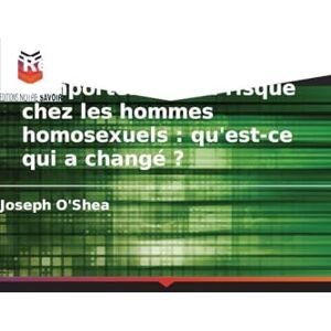 O'Shea, Joseph Redéfinir les comportements à risque chez les hommes homosexuels: qu'est-ce qui a changé ? O'Shea, Joseph Redéfinir les comportements à risque chez les hommes homosexuels: qu'est-ce qui a changé ?