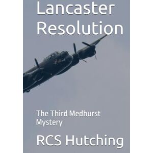 Hutching, RCS Lancaster Resolution: The Third Medhurst Mystery (The Medhurst Mysteries) Hutching, RCS Lancaster Resolution: The Third Medhurst Mystery (The Medhurst Mysteries)
