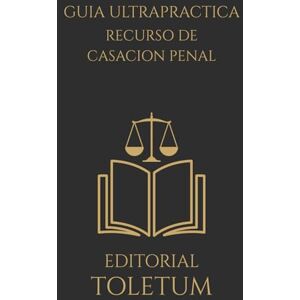 TOLETUM, EDITORIAL Recurso de Casación Penal paso a paso (EDITORIAL TOLETUM) TOLETUM, EDITORIAL Recurso de Casación Penal paso a paso (EDITORIAL TOLETUM)