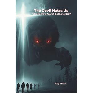 mullen, phillip Oscar The Devil Hates Us: Standing Firm Against The Roaring Lion mullen, phillip Oscar The Devil Hates Us: Standing Firm Against The Roaring Lion