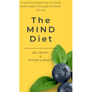 Drury, Bel The MIND Diet: A science based way to boost brain health through the food we eat Drury, Bel The MIND Diet: A science based way to boost brain health through the food we eat