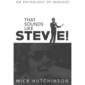 Hutchinson, Mick That Sounds Like Stevie!: An Anthology Of Wonder Hutchinson, Mick That Sounds Like Stevie!: An Anthology Of Wonder