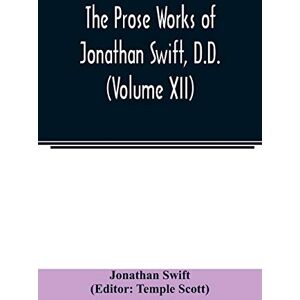 Swift, Jonathan The Prose works of Jonathan Swift, D.D. (Volume XII) Swift, Jonathan The Prose works of Jonathan Swift, D.D. (Volume XII)