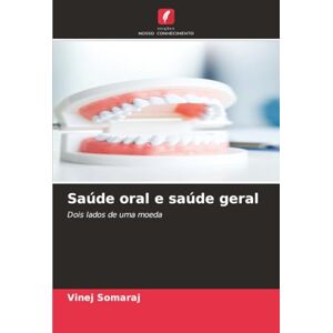 Somaraj, Vinej Saúde oral e saúde geral: Dois lados de uma moeda Somaraj, Vinej Saúde oral e saúde geral: Dois lados de uma moeda