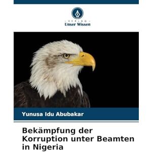 Abubakar, Yunusa Idu Bekämpfung der Korruption unter Beamten in Nigeria Abubakar, Yunusa Idu Bekämpfung der Korruption unter Beamten in Nigeria