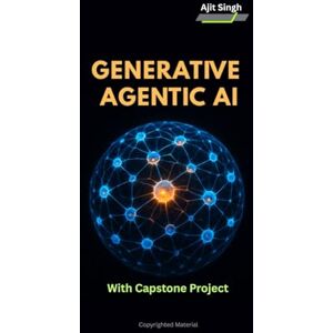 Singh, Ajit Generative Agentic AI Singh, Ajit Generative Agentic AI
