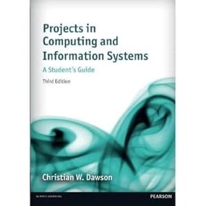 Dawson, Christian Projects in Computing and Information Systems: A Student's Guide (3rd Edition) Dawson, Christian Projects in Computing and Information Systems: A Student's Guide (3rd Edition)