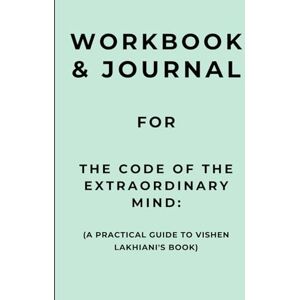 Carrington, Edward Workbook & Journal for The Code of the Extraordinary Mind: A Practical Guide to Vishen Lakhiani's Book Carrington, Edward Workbook & Journal for The Code of the Extraordinary Mind: A Practical Guide to Vishen Lakhiani's Book
