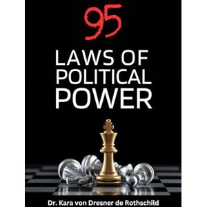 von Dresner de Rothschild, Dr. Kara 95 Laws of Political Power von Dresner de Rothschild, Dr. Kara 95 Laws of Political Power