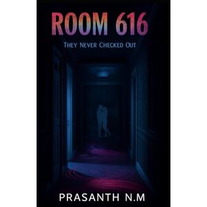 N.M, Prasanth Room 616: They never checked out. N.M, Prasanth Room 616: They never checked out.
