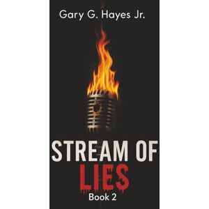 Hayes Jr., Mr. Gary Stream Of Lies: Book 2 Hayes Jr., Mr. Gary Stream Of Lies: Book 2