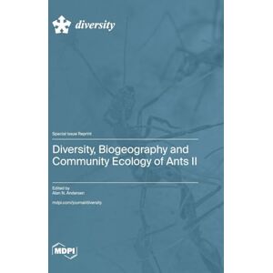 Diversity, Biogeography and Community Ecology of Ants II Diversity, Biogeography and Community Ecology of Ants II