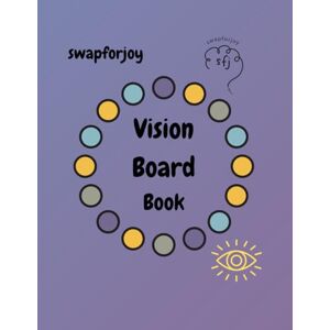 Gachagan, Patricia swapforjoy Vision Board Book Gachagan, Patricia swapforjoy Vision Board Book