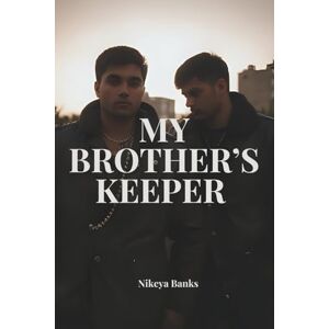 Banks, Nikeya My Brother's Keeper: Bloodline & Broken Altars Banks, Nikeya My Brother's Keeper: Bloodline & Broken Altars
