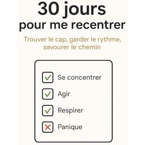 Arnaud, Mathieu 30 jours pour me recentrer: Trouver le cap, garder le rythme, savourer le chemin Arnaud, Mathieu 30 jours pour me recentrer: Trouver le cap, garder le rythme, savourer le chemin