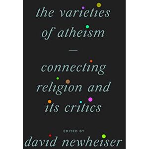 Philosophy The Varieties of Atheism: Connecting Religion and Its Critics Philosophy The Varieties of Atheism: Connecting Religion and Its Critics