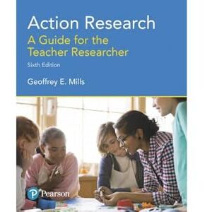 Mills, Geoffrey Action Research: A Guide for the Teacher Researcher Mills, Geoffrey Action Research: A Guide for the Teacher Researcher