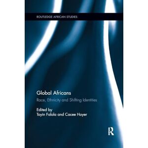 Global Africans: Race, Ethnicity and Shifting Identities (Routledge African Studies) Global Africans: Race, Ethnicity and Shifting Identities (Routledge African Studies)