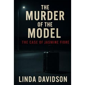 Davidson, Linda The Murder of the Model: The Case of Jasmine Fiore Davidson, Linda The Murder of the Model: The Case of Jasmine Fiore