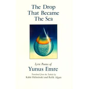 Helminski, Kabir The Drop That Became the Sea: Lyric Poems Helminski, Kabir The Drop That Became the Sea: Lyric Poems
