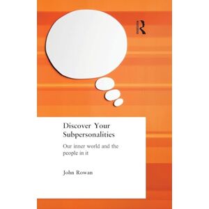 Rowan, John Discover Your Subpersonalities: Our Inner World and the People in It Rowan, John Discover Your Subpersonalities: Our Inner World and the People in It