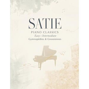 SYAM, RAVELMA Satie Piano Classics Easy–Intermediate Gymnopédies & Gnossiennes Collection SYAM, RAVELMA Satie Piano Classics Easy–Intermediate Gymnopédies & Gnossiennes Collection