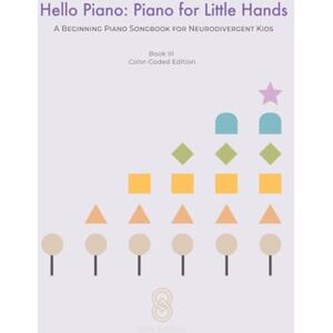 Wada, Mitsuko Hello Piano: Piano for Little Hands (Book 3 — Color-Coded Letter): A Beginning Piano Songbook for Neurodivergent Kids Wada, Mitsuko Hello Piano: Piano for Little Hands (Book 3 — Color-Coded Letter): A Beginning Piano Songbook for Neurodivergent Kids