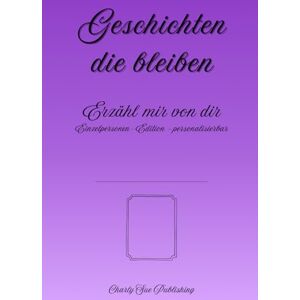 Publishing, Charly Sue Geschichten, die bleiben: Erzähl mir von dir Einzelpersonen-Edition personalisierbar Publishing, Charly Sue Geschichten, die bleiben: Erzähl mir von dir Einzelpersonen-Edition personalisierbar