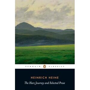 Heine, Heinrich The Harz Journey and Selected Prose (Penguin Classics) Heine, Heinrich The Harz Journey and Selected Prose (Penguin Classics)