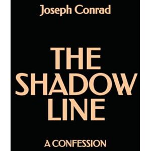 Conrad, Joseph The Shadow Line: A Confession Conrad, Joseph The Shadow Line: A Confession