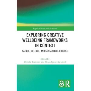 Creative Labs Exploring Creative Wellbeing Frameworks in Context: Nature, Culture, and Sustainable Futures (Explorations in Mental Health) Creative Labs Exploring Creative Wellbeing Frameworks in Context: Nature, Culture, and Sustainable Futures (Explorations in Mental Health)