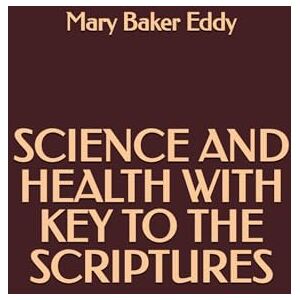 Baker Eddy, Mary Science and Health with key to the Scriptures Baker Eddy, Mary Science and Health with key to the Scriptures