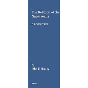 Healey, J.F. The Religion of the Nabataeans (Religions in the Graeco-Roman World): A Conspectus: 136 (Religions in the Graeco-Roman World, 136) Healey, J.F. The Religion of the Nabataeans (Religions in the Graeco-Roman World): A Conspectus: 136 (Religions in the Graeco-Roman World, 136)