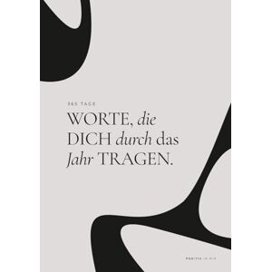 Poetschel, Carolin 365 Tage WORTE, die DICH durch das Jahr tragen.: Ein Jahr. 365 Tage. 365 Texte – für dich. Poetschel, Carolin 365 Tage WORTE, die DICH durch das Jahr tragen.: Ein Jahr. 365 Tage. 365 Texte – für dich.