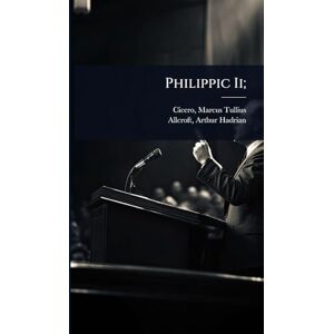 Tullius, Cicero Marcus Philippic Ii; Tullius, Cicero Marcus Philippic Ii;