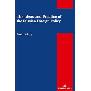 Aksoy, Metin The Ideas and Practice of the Russian Foreign Policy Aksoy, Metin The Ideas and Practice of the Russian Foreign Policy
